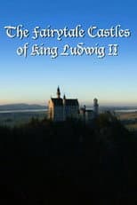 Poster for The Fairytale Castles of King Ludwig II