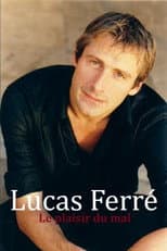 Poster for Lucas Ferré : Le plaisir du mal