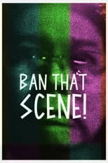 Poster for Ban That Scene!