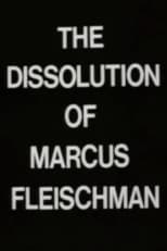 Poster for The Dissolution of Marcus Fleischman