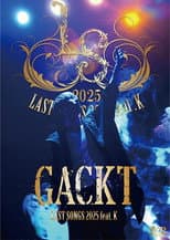 Poster for GACKT LAST SONGS 2025 feat. K