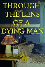 Poster for Through the Lens of a Dying Man