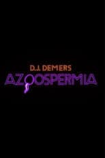 Poster for D.J. Demers: Azoospermia