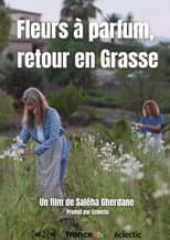 Poster for Fleurs à parfum, retour en Grasse