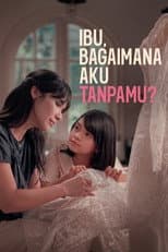 Poster for Ibu, Bagaimana Aku Tanpamu?