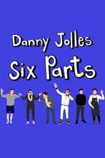 Poster for Danny Jolles: Six Parts