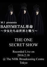 Poster for BABYMETAL Live at NHK Broadcasting Center - The One Secret Show