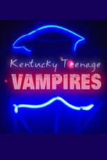 Poster for Kentucky Teenage Vampires