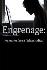 Poster for Engrenage : Les jeunes face à l'islam radical