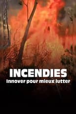 Poster for Incendies, innover pour mieux lutter