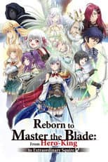 Poster for Reborn to Master the Blade: From Hero-King to Extraordinary Squire ♀