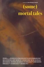 Poster for (Some) Mortal Tales
