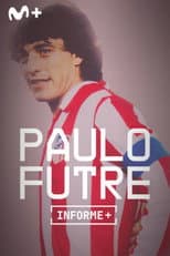 Poster for Informe Plus+. Paulo Futre, El Portugués