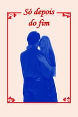 Poster for Só Depois do Fim