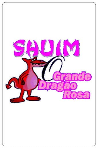 Poster for Shuim: O Grande Dragão Rosa