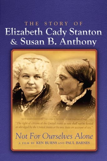 Poster for Not for Ourselves Alone: The Story of Elizabeth Cady Stanton & Susan B. Anthony