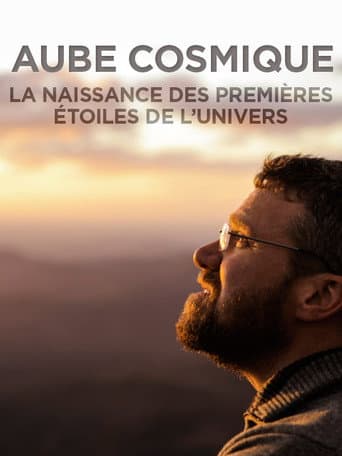 Poster for Aube cosmique : la naissance des premières étoiles