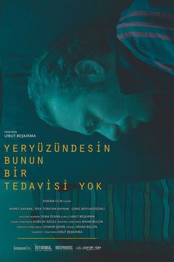 Poster for You Are on Earth, There Is No Cure for That