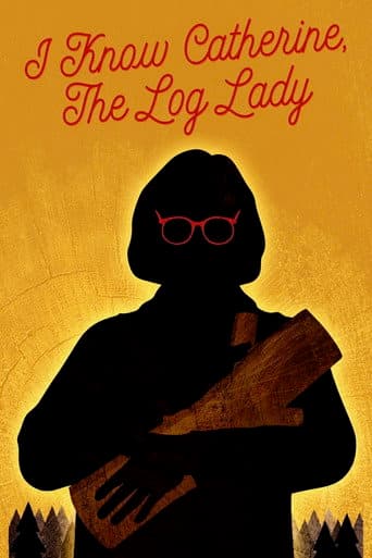 Poster for I Know Catherine, the Log Lady