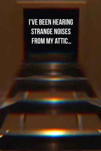 Poster for I’ve Been Hearing Strange Noises from My Attic…