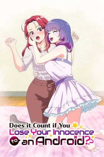 Poster for Does It Count If You Lose Your Innocence to an Android?
