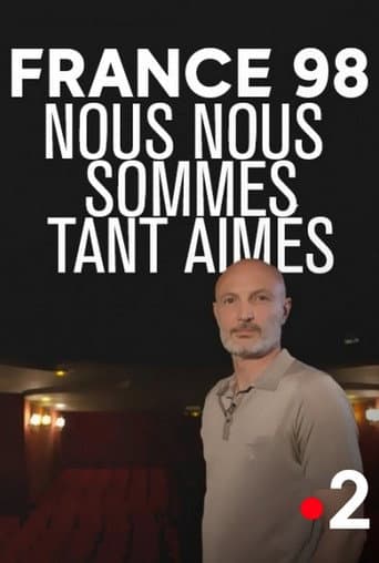 Poster for France 98 : Nous nous sommes tant aimés
