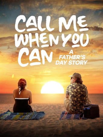 Poster for Call Me When You Can: A Father's Day Story