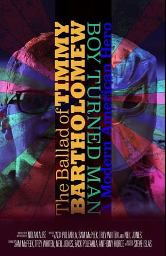 Poster for The Ballad of Timmy Bartholomew: Boy Turned Man, A Modern American Hero