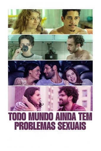 Poster for Todo Mundo (Ainda) Tem Problemas Sexuais