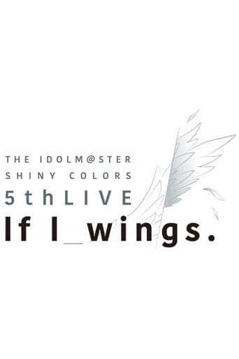 Poster for THE IDOLM@STER SHINY COLORS 5thLIVE If I_wings