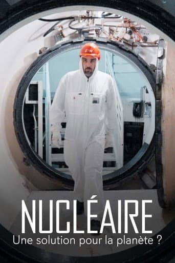 Poster for Nucléaire : Une solution pour la planète ?