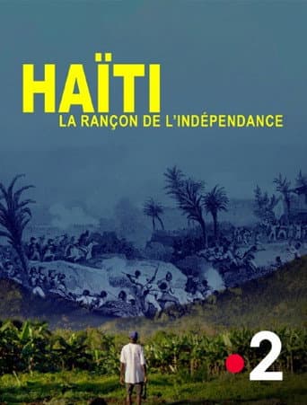 Poster for Haïti, la rançon de l'indépendance
