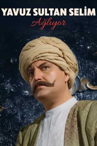 Poster for Yavuz Sultan Selim Ağlıyor
