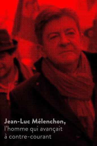 Poster for Jean-Luc Mélenchon, l’homme qui avançait à contre-courant