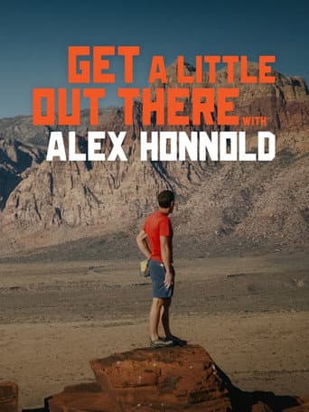 Poster for Get a Little Out There with Alex Honnold