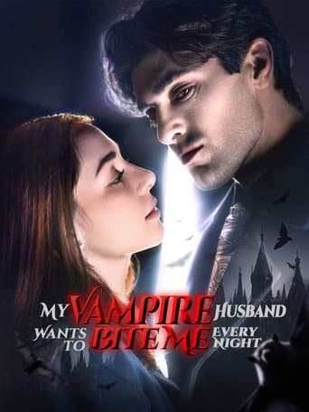 Poster for My Vampire Husband Wants to Bite Me Every Night