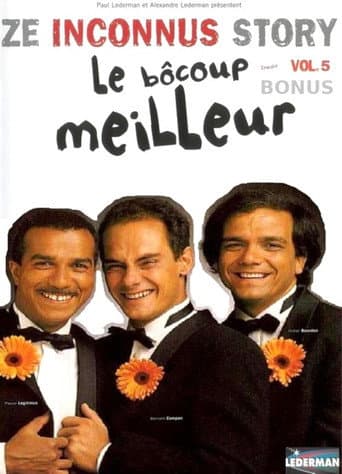 Poster for Les Inconnus - Ze Inconnus Story - Le Bôcoup meilleur (Vol. 5) - Bonus