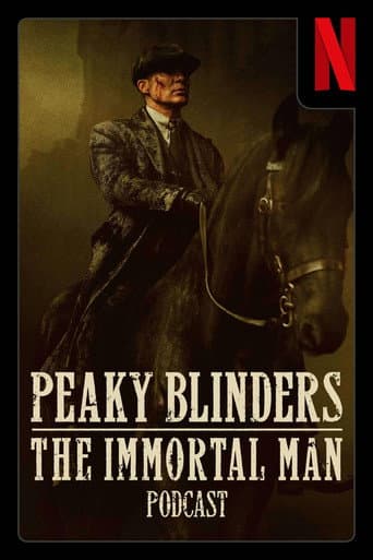 Poster for Peaky Blinders: The Immortal Man Podcast