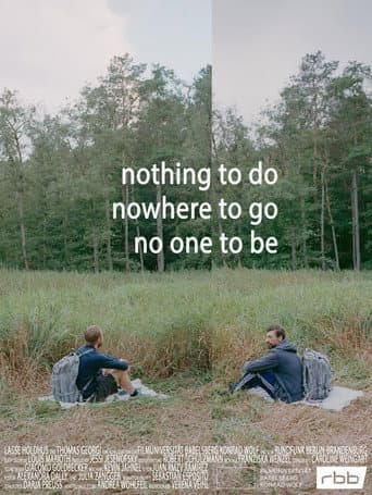 Poster for Nothing to do, nowhere to go, no one to be