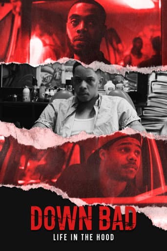 Poster for Down Bad: Life in the Hood