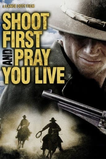 Poster for Shoot First And Pray You Live