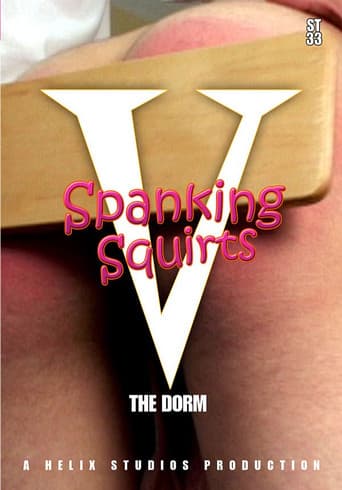 Poster for Spanking Squirts 5 : The Dorm