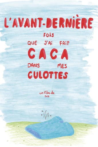 Poster for L'avant-dernière fois que j'ai fait caca dans mes culottes