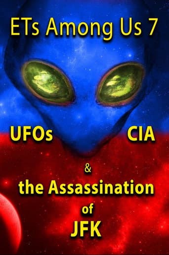 Poster for ETs Among Us 7: UFOs, CIA & the Assassination of JFK