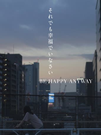 Poster for BE HAPPY ANYWAY