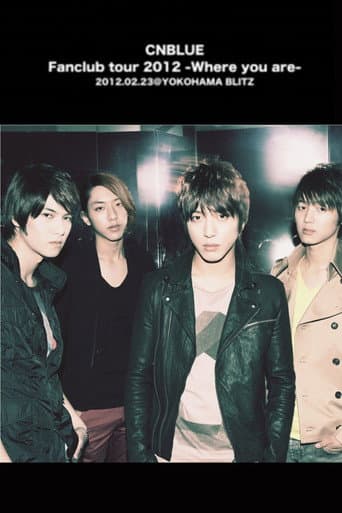 Poster for CNBLUE Fanclub tour 2012 ~Where you are~