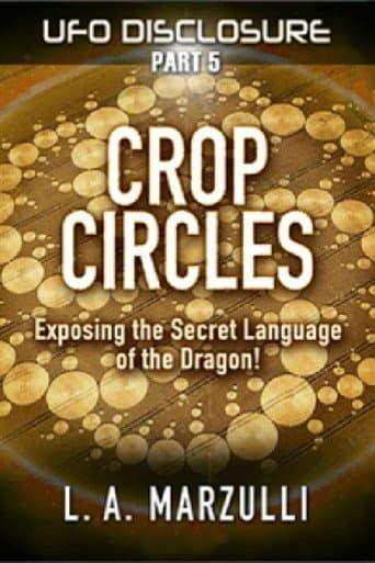 Poster for UFO Disclosure Part 5: Crop Circles - Exposing the Secret Language of the Dragon!