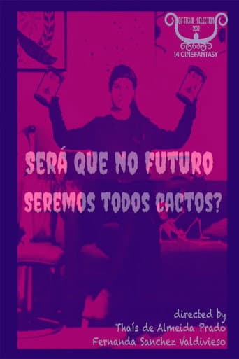 Poster for Será Que no Futuro Seremos Todos Cactos?