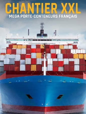 Poster for Chantier XXL : Méga porte-conteneurs français