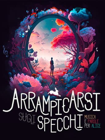 Poster for Arrampicarsi sugli specchi. Musica e Parole per Alice